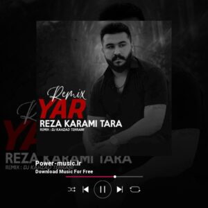 دانلود ریمیکس یار از رضا کرمی تارا