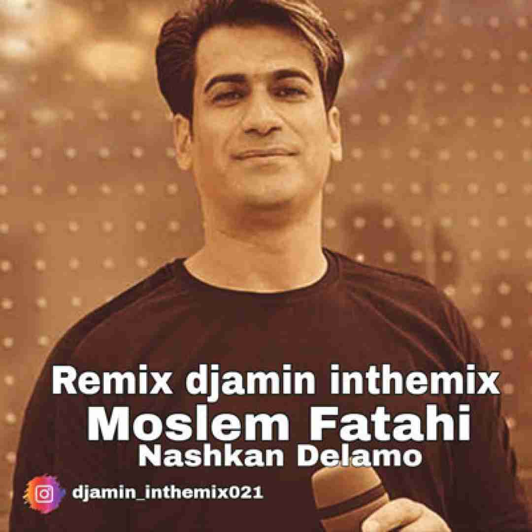 مسلم فتاحی نشکن دلمو